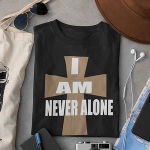 I Am Never Alone Tshirt